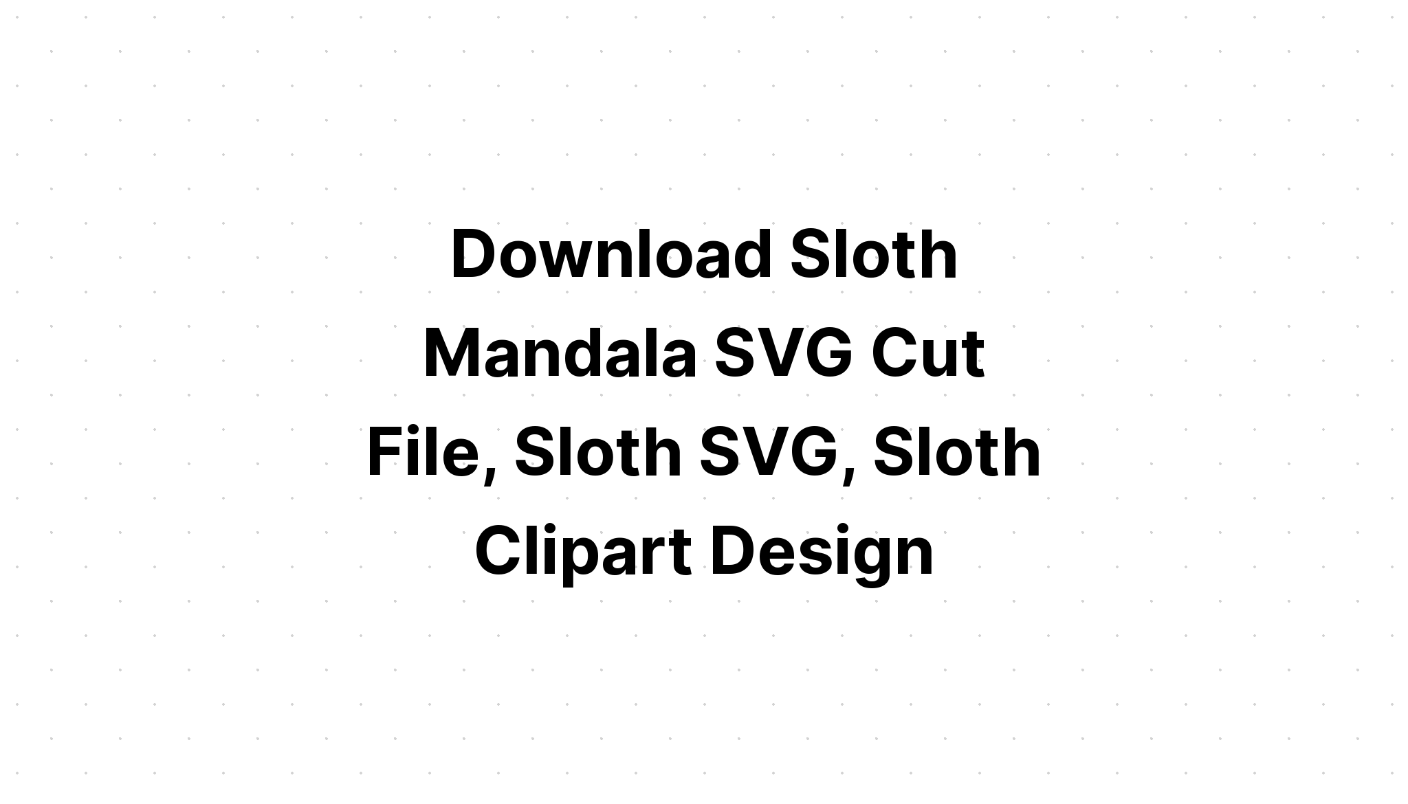 Download Layered Mandala Sloth Svg For Crafters - Layered SVG Cut File